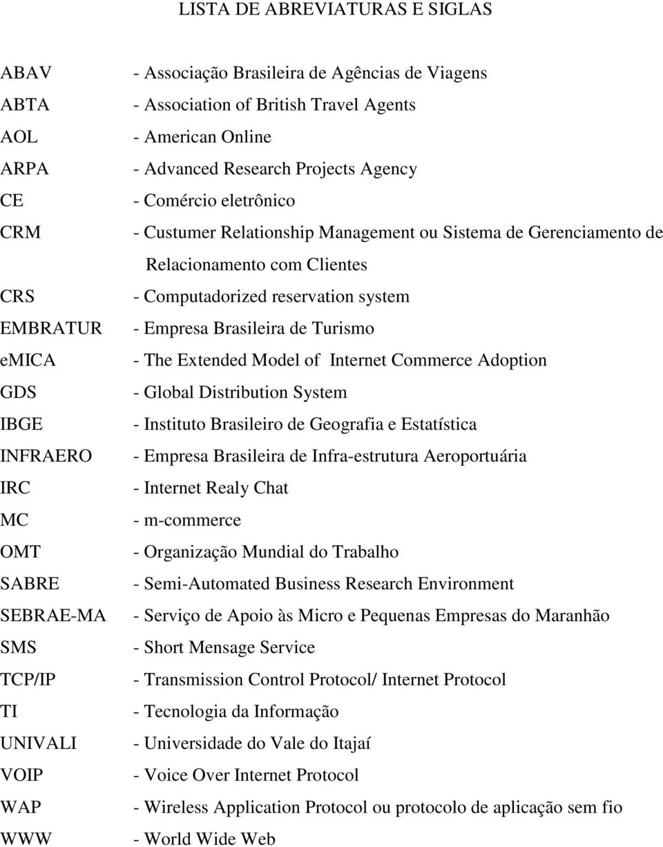 Relacionamento com Clientes - Computadorized reservation system - Empresa Brasileira de Turismo - The Extended Model of Internet Commerce Adoption - Global Distribution System - Instituto Brasileiro