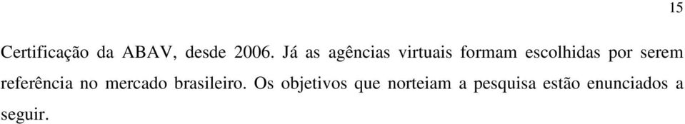 serem referência no mercado brasileiro.