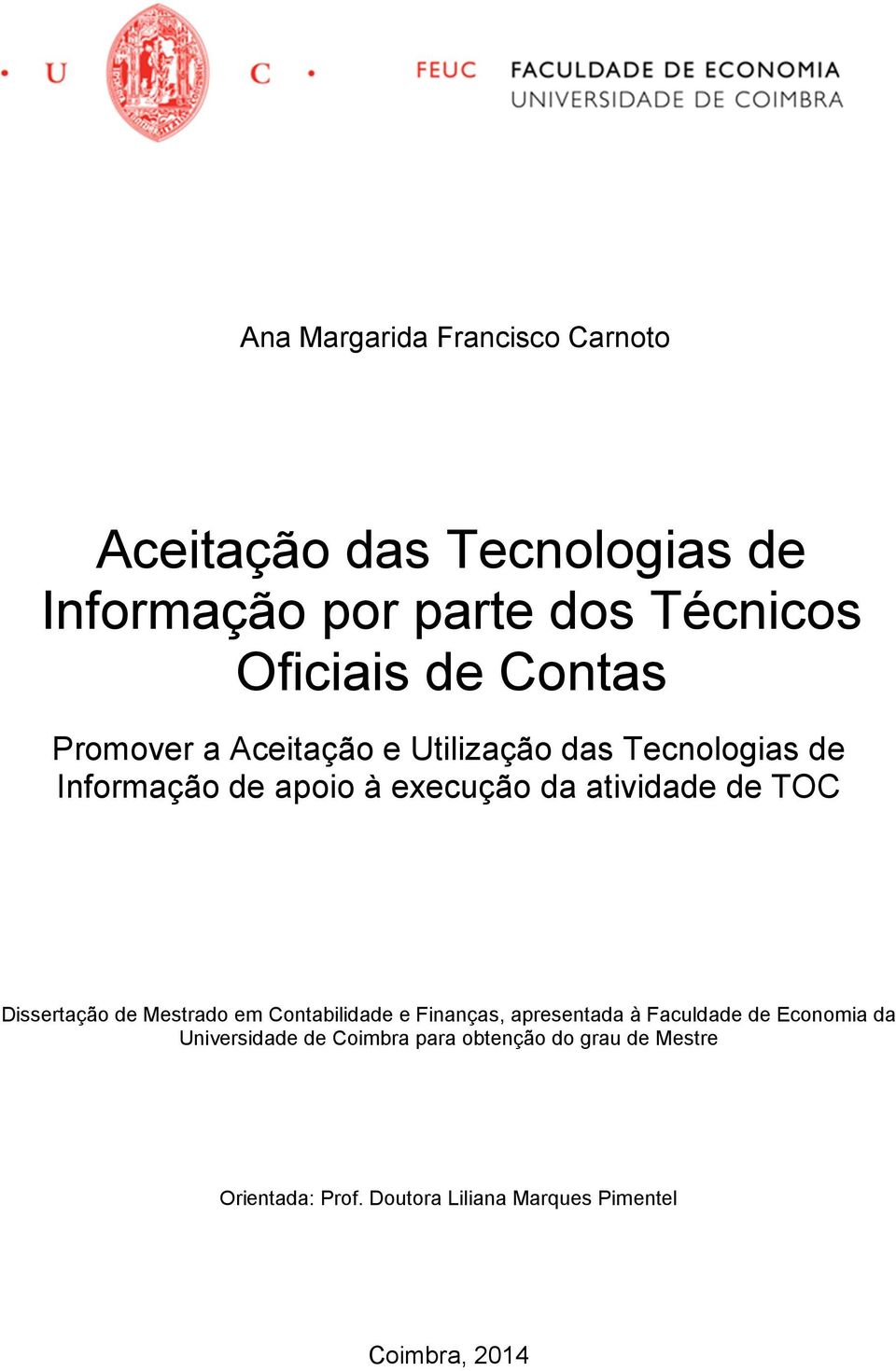 TOC Dissertação de Mestrado em Contabilidade e Finanças, apresentada à Faculdade de Economia da