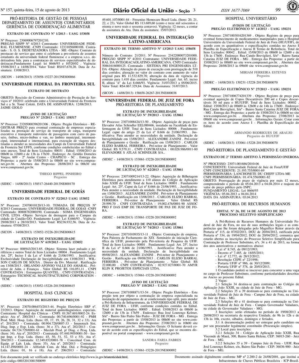 SPP Nº 4/2013 Contratante: UNIVERSIDADE FEDE- RAL FLUMINENSE -CNPJ Contratado: 12331056000108. Contratado : S.