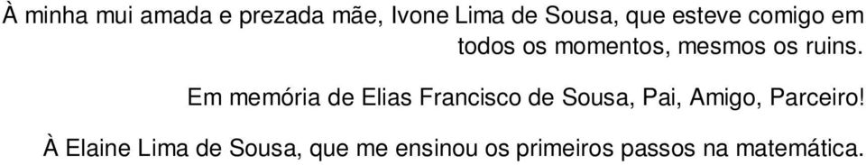 Em memória de Elias Francisco de Sousa, Pai, Amigo, Parceiro!