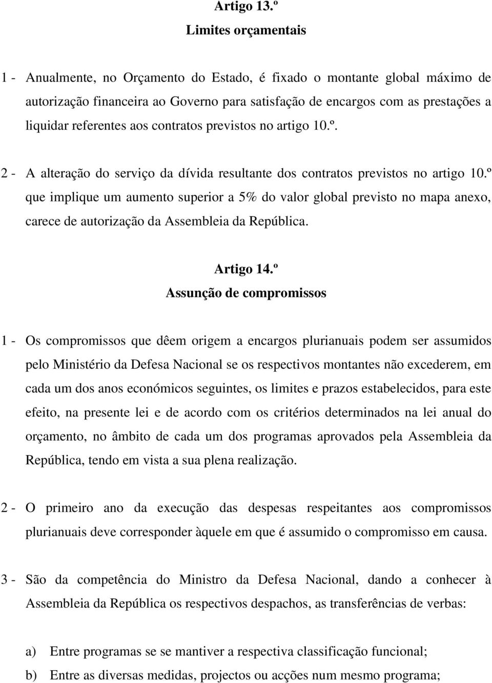 referentes aos contratos previstos no artigo 10.º. 2 - A alteração do serviço da dívida resultante dos contratos previstos no artigo 10.