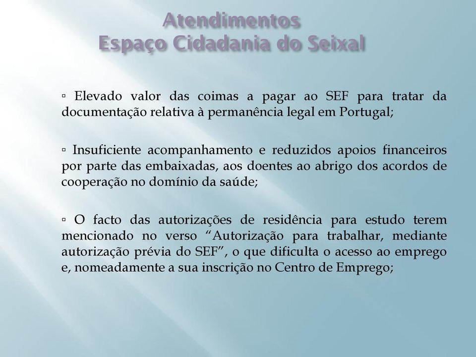 acordos de cooperação no domínio da saúde; O facto das autorizações de residência para estudo terem mencionado no verso Autorização