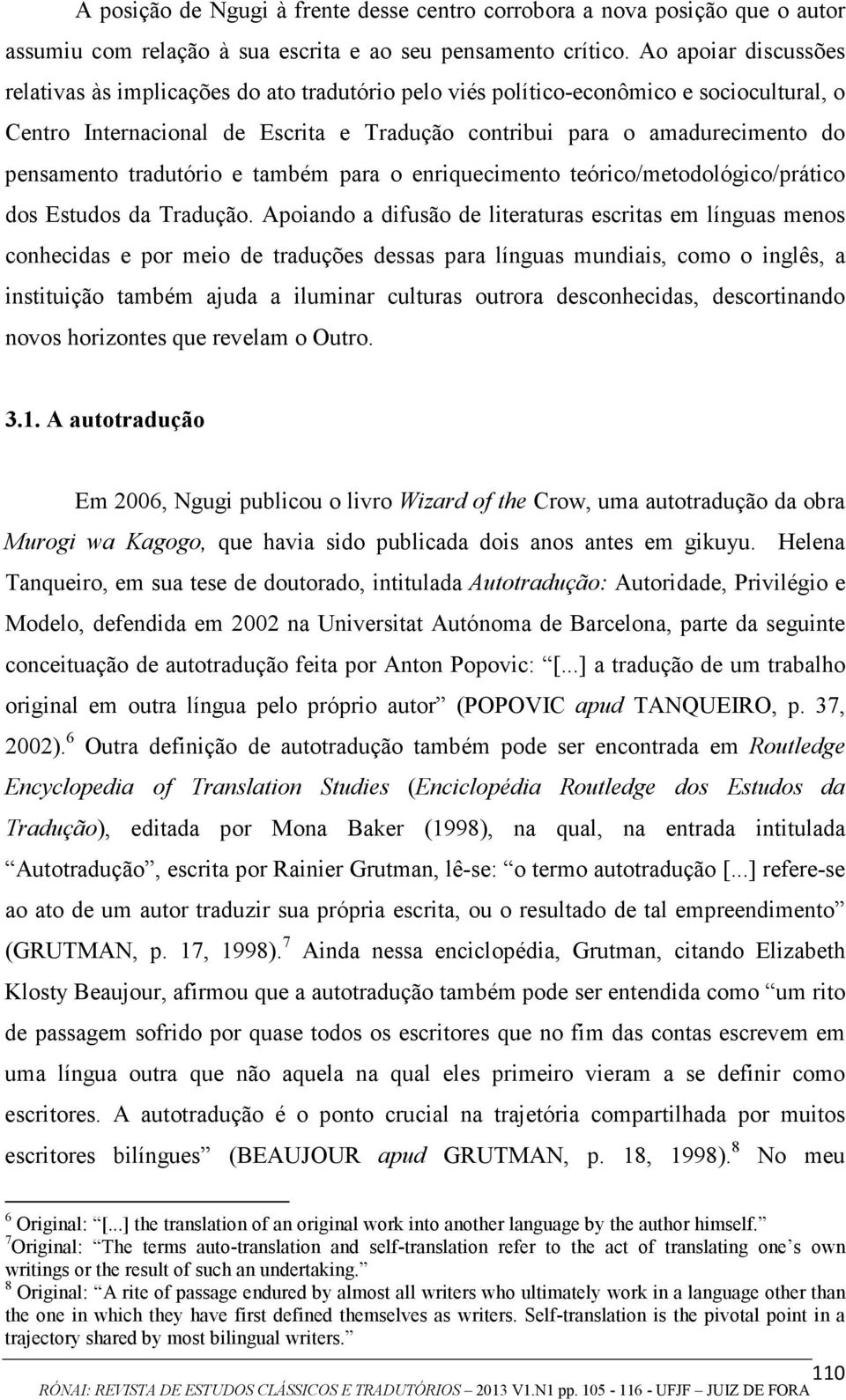 pensamento tradutório e também para o enriquecimento teórico/metodológico/prático dos Estudos da Tradução.