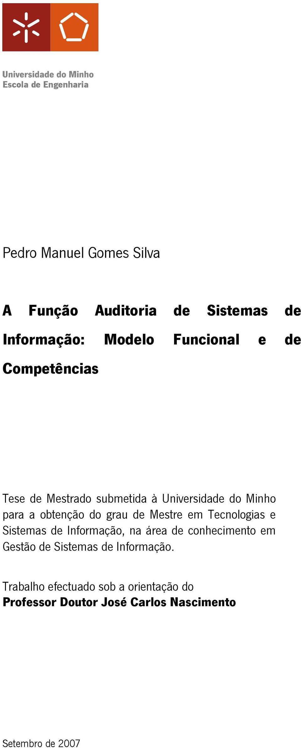 de Mestre em Tecnologias e Sistemas de Informação, na área de conhecimento em Gestão de Sistemas de