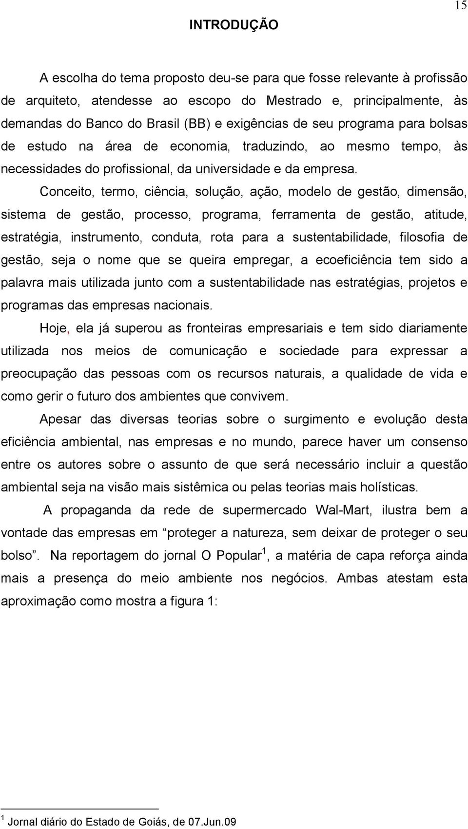 Conceito, termo, ciência, solução, ação, modelo de gestão, dimensão, sistema de gestão, processo, programa, ferramenta de gestão, atitude, estratégia, instrumento, conduta, rota para a