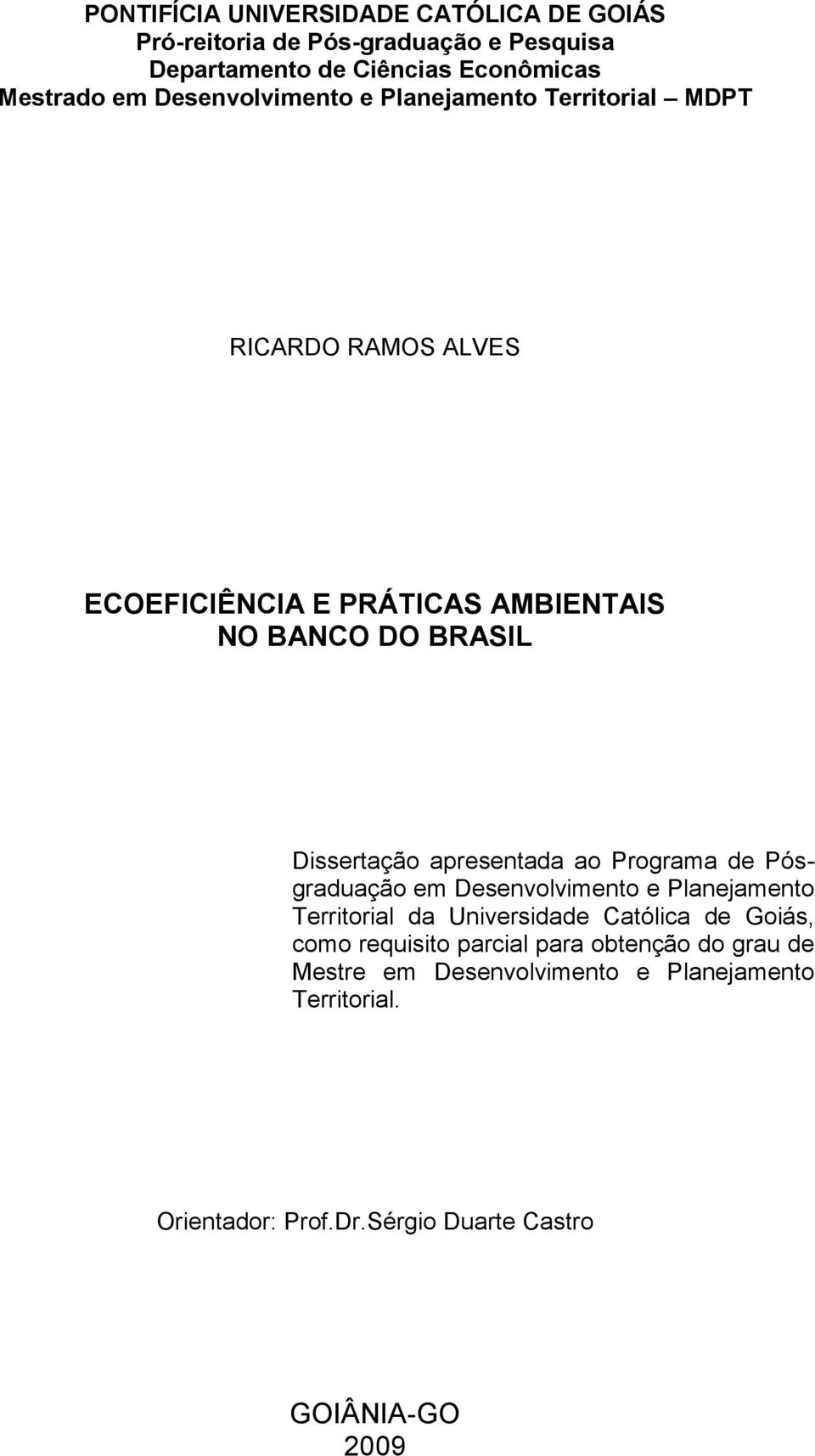 apresentada ao Programa de Pósgraduação em Desenvolvimento e Planejamento Territorial da Universidade Católica de Goiás, como requisito