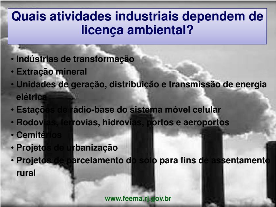 energia elétrica Estações de rádio-base do sistema móvel celular Rodovias, ferrovias, hidrovias,