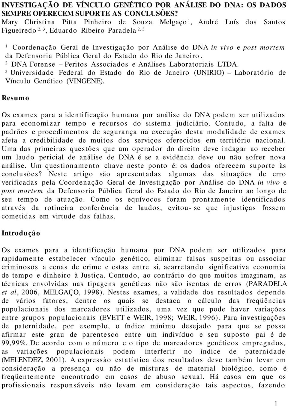 Defensoria Pública Geral do Estado do Rio de Janeiro. 2 DNA Forense Peritos Associados e Análises Laboratoriais LTDA.