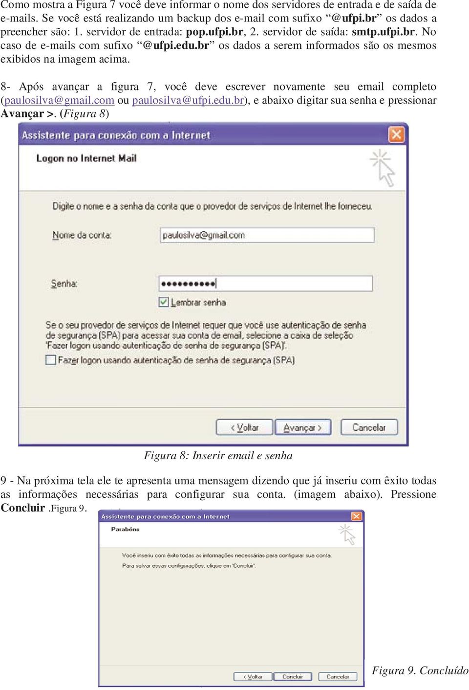 8- Após avançar a figura 7, você deve escrever novamente seu email completo (paulosilva@gmail.com ou paulosilva@ufpi.edu.br), e abaixo digitar sua senha e pressionar Avançar >.