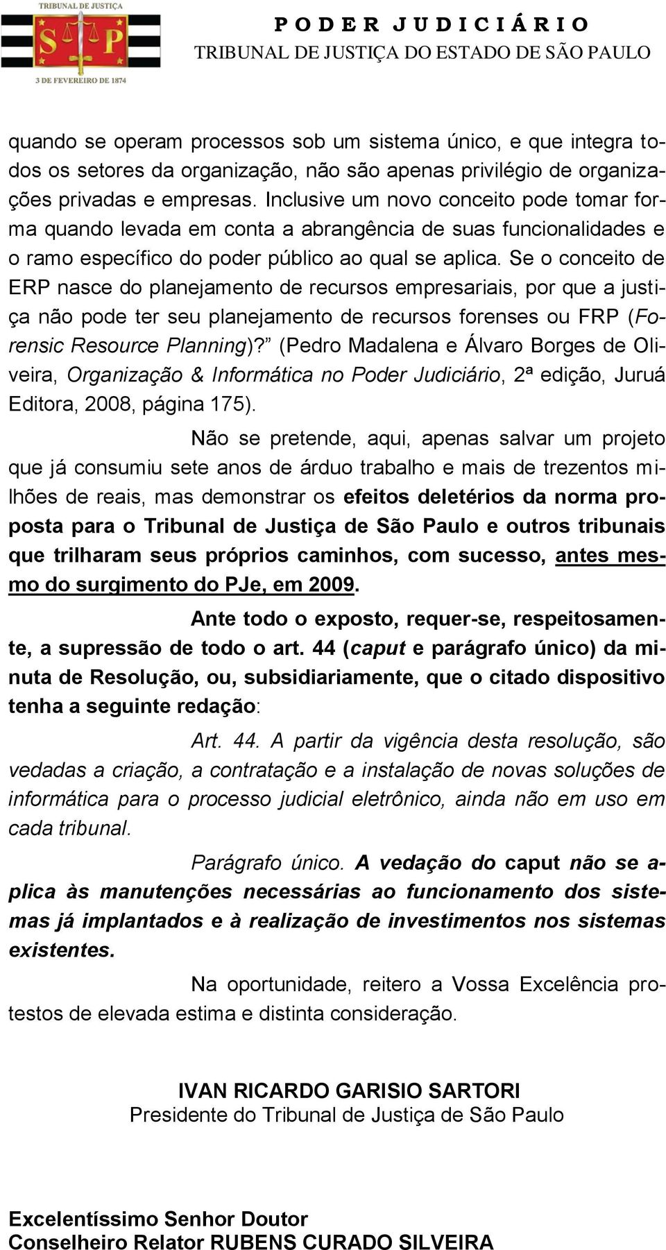 Se o conceito de ERP nasce do planejamento de recursos empresariais, por que a justiça não pode ter seu planejamento de recursos forenses ou FRP (Forensic Resource Planning)?