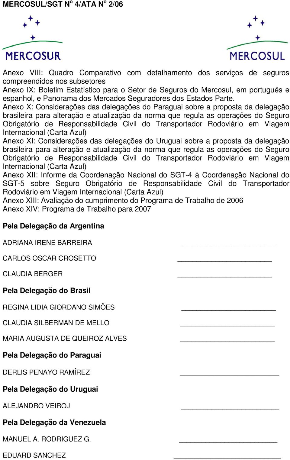 Anexo X: Considerações das delegações do Paraguai sobre a proposta da delegação brasileira para alteração e atualização da norma que regula as operações do Seguro Obrigatório de Responsabilidade