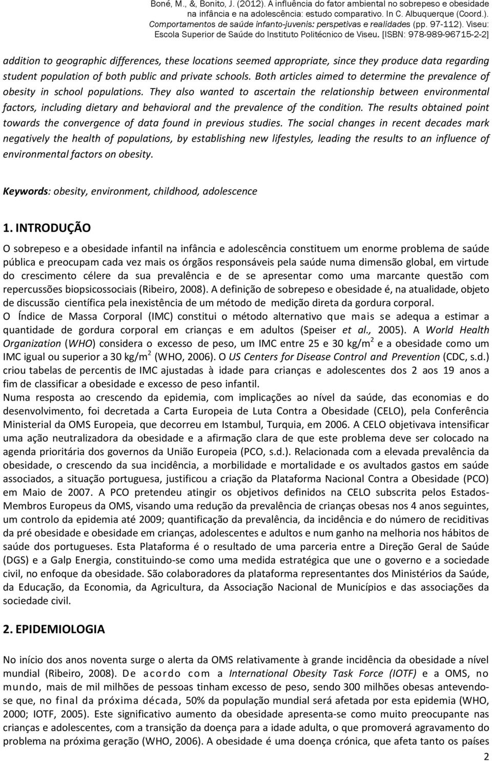 They also wanted to ascertain the relationship between environmental factors, including dietary and behavioral and the prevalence of the condition.