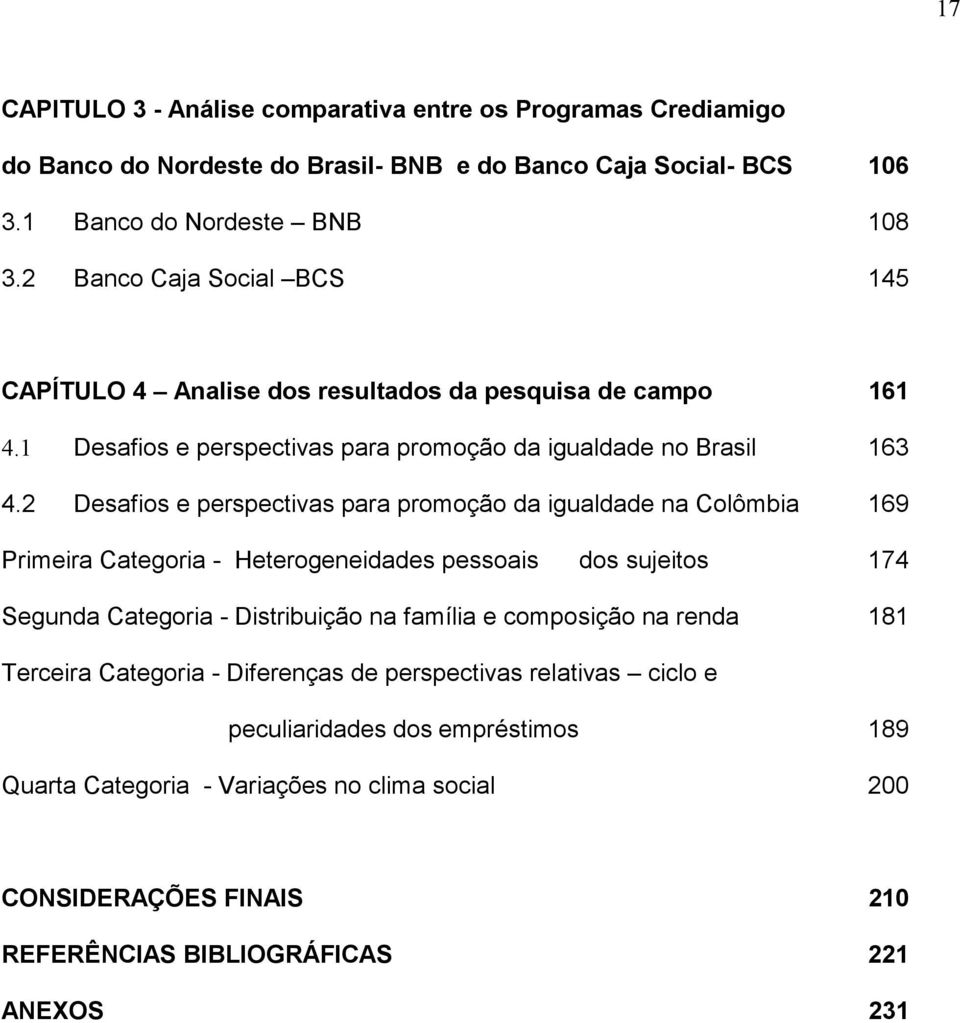 2 Desafios e perspectivas para promoção da igualdade na Colômbia 169 Primeira Categoria - Heterogeneidades pessoais dos sujeitos 174 Segunda Categoria - Distribuição na família e