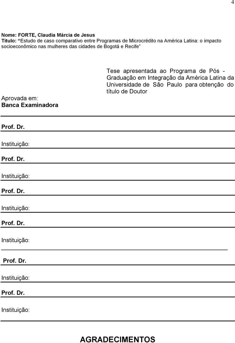 Pós - Graduação em Integração da América Latina da Universidade de São Paulo para obtenção do título de Doutor Prof. Dr.