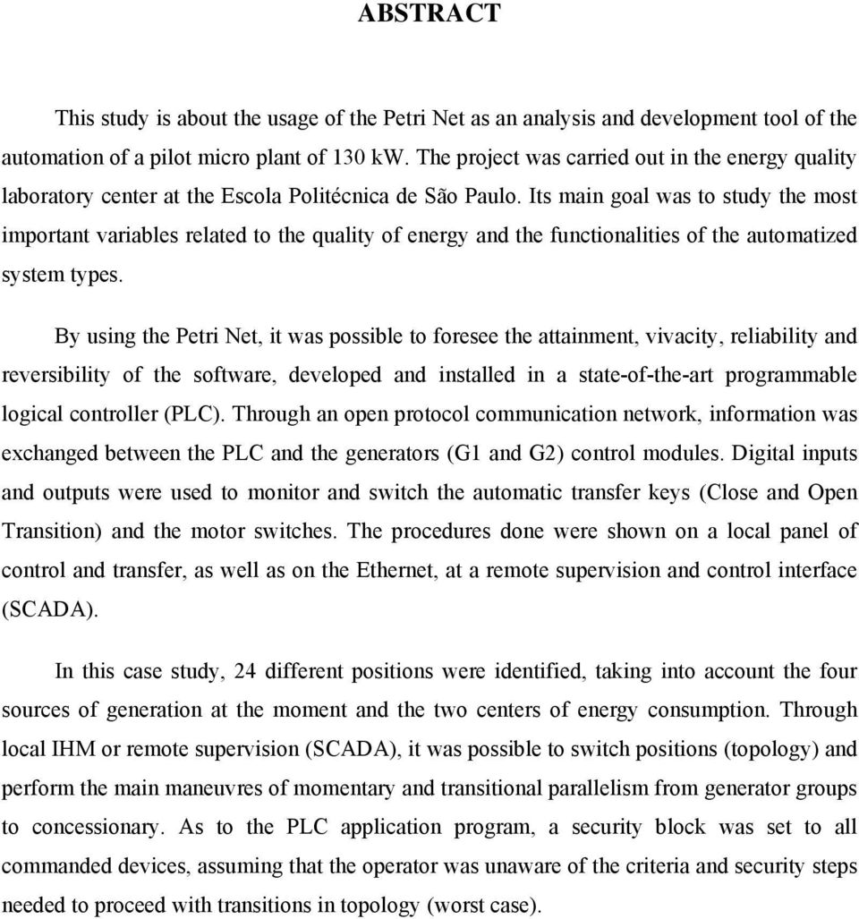 Its main goal was to study the most important variables related to the quality of energy and the functionalities of the automatized system types.