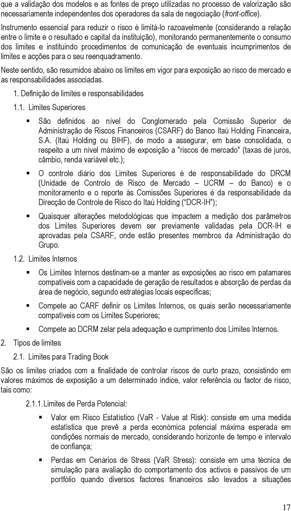 e instituindo procedimentos de comunicação de eventuais incumprimentos de limites e acções para o seu reenquadramento.