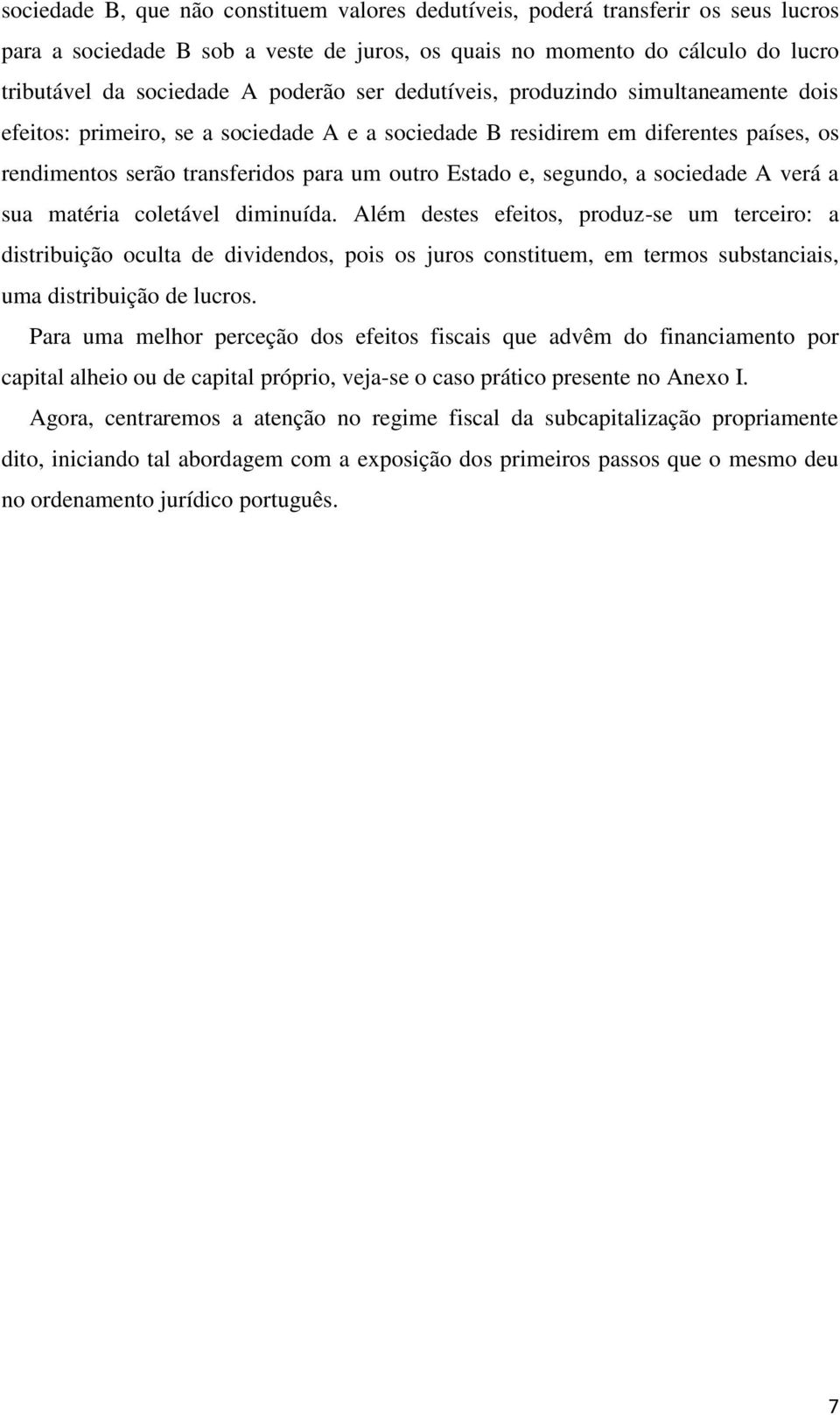 a sociedade A verá a sua matéria coletável diminuída.