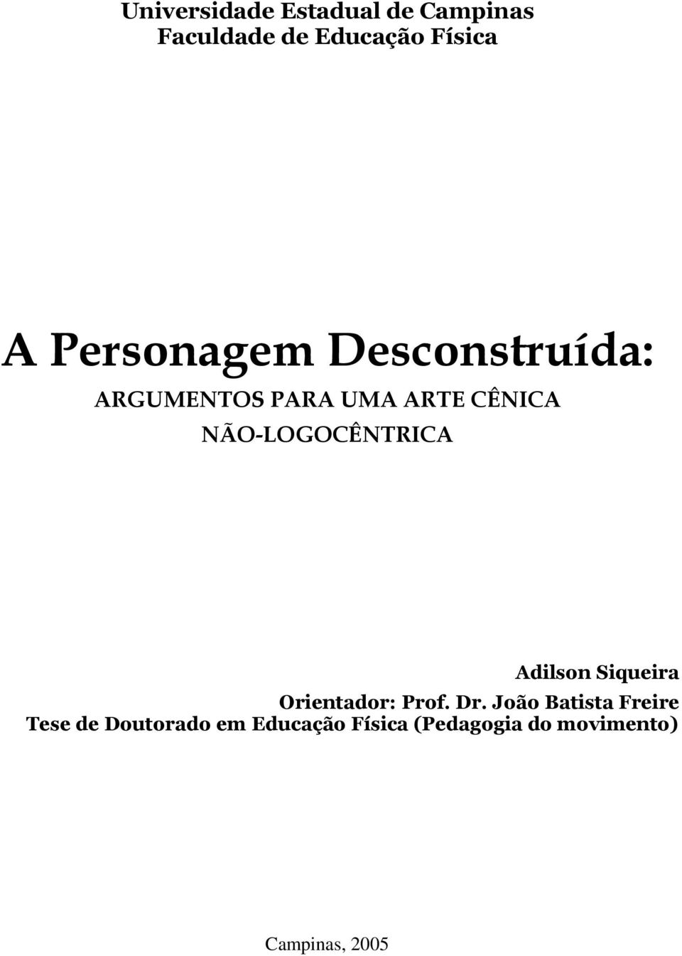 NÃO-LOGOCÊNTRICA Adilson Siqueira Orientador: Prof. Dr.