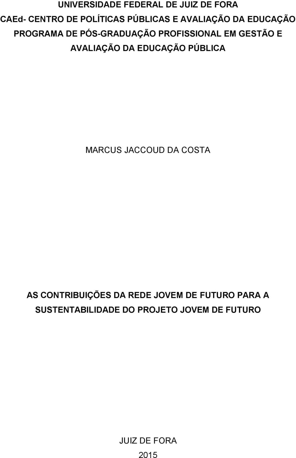 AVALIAÇÃO DA EDUCAÇÃO PÚBLICA MARCUS JACCOUD DA COSTA AS CONTRIBUIÇÕES DA