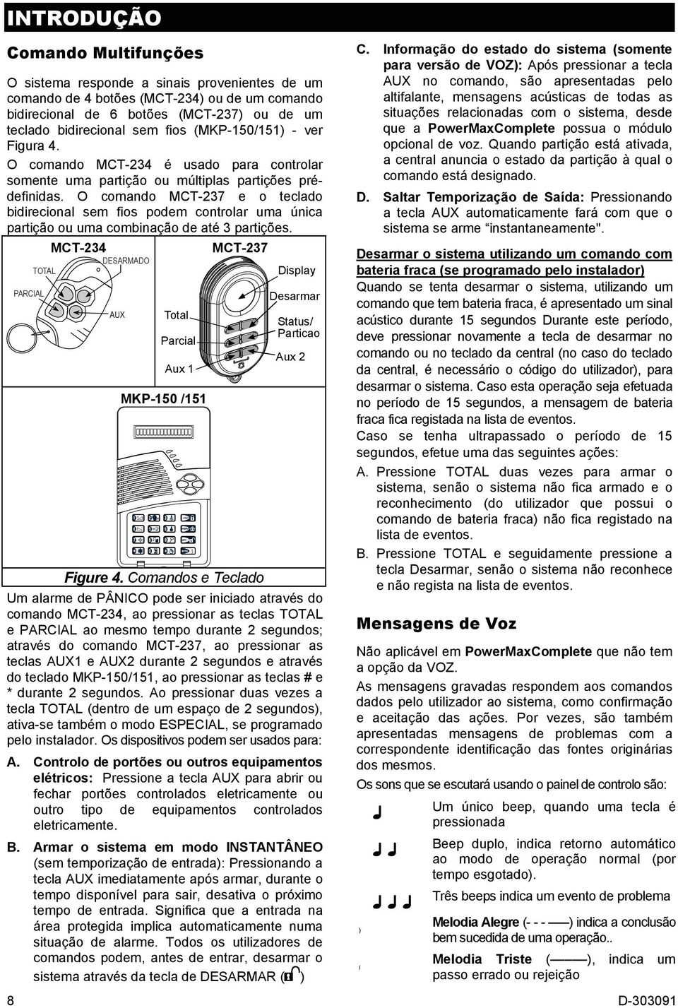 O comando MCT-237 e o teclado bidirecional sem fios podem controlar uma única partição ou uma combinação de até 3 partições.