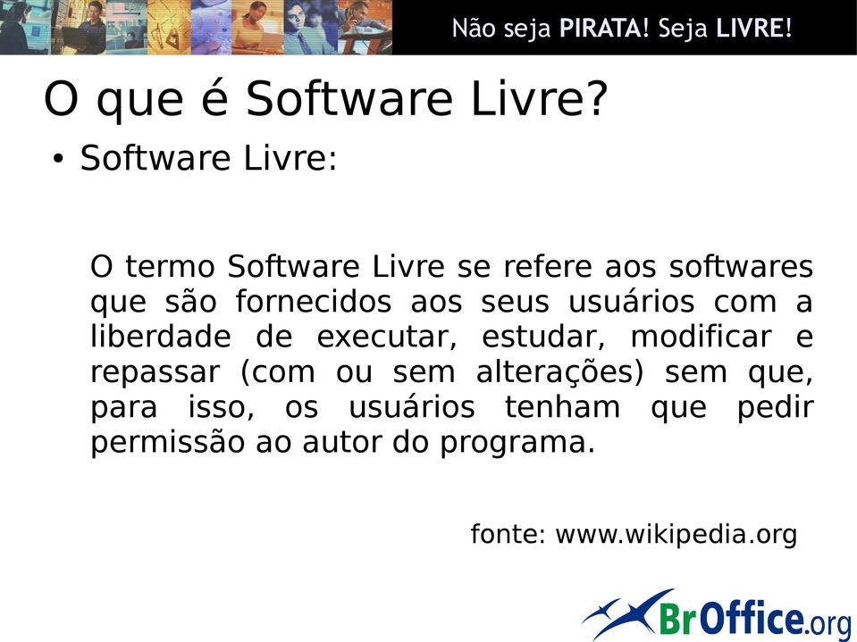 fornecidos aos seus usuários com a liberdade de executar, estudar, modificar