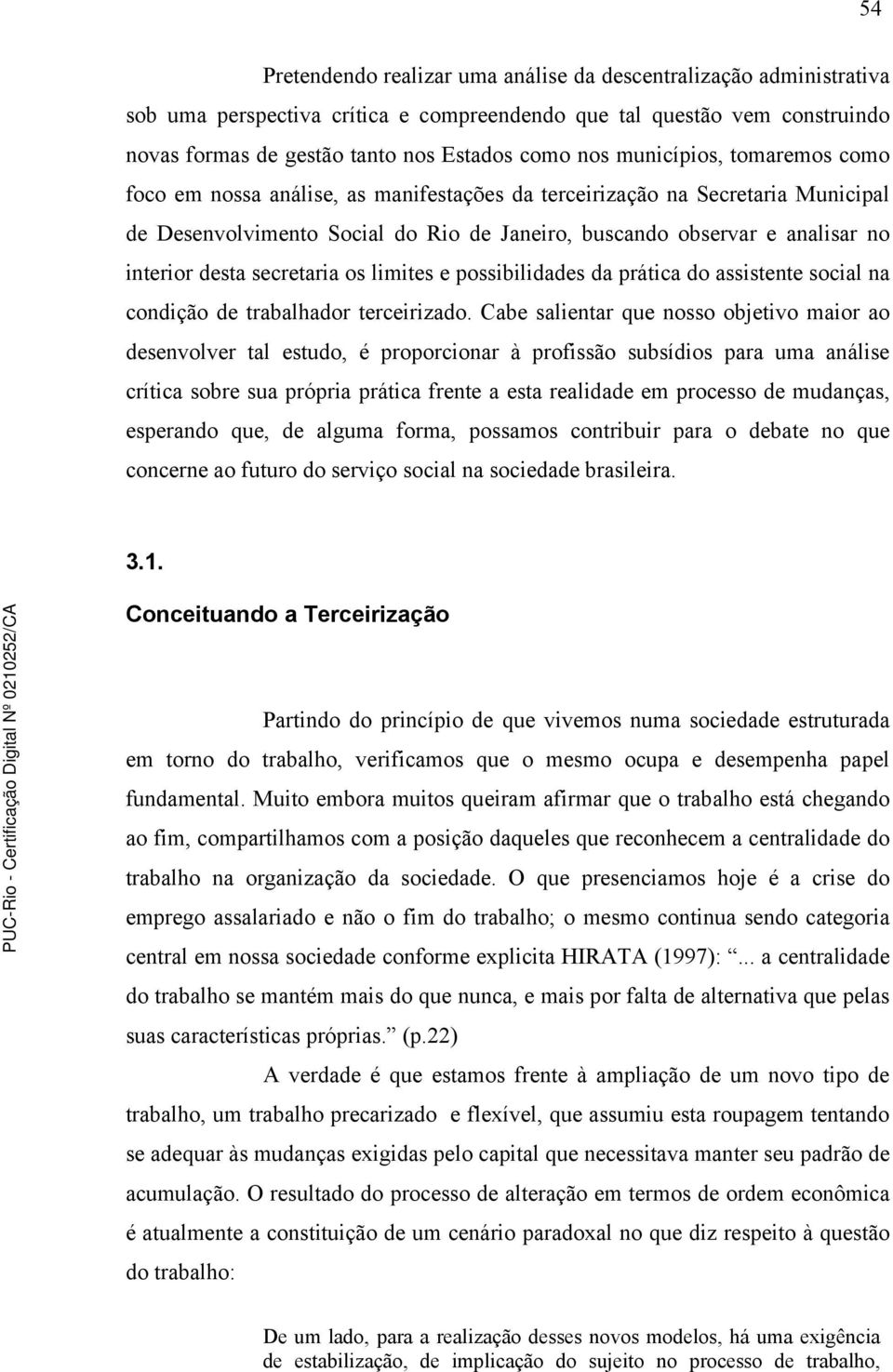 secretaria os limites e possibilidades da prática do assistente social na condição de trabalhador terceirizado.