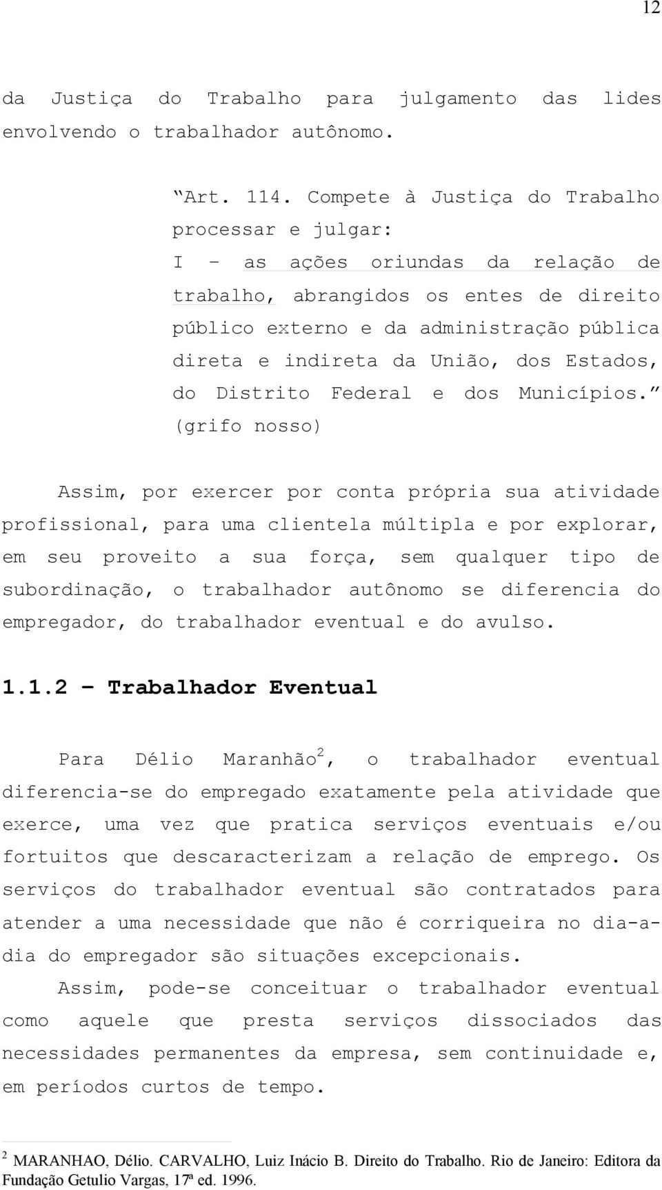 Estados, do Distrito Federal e dos Municípios.