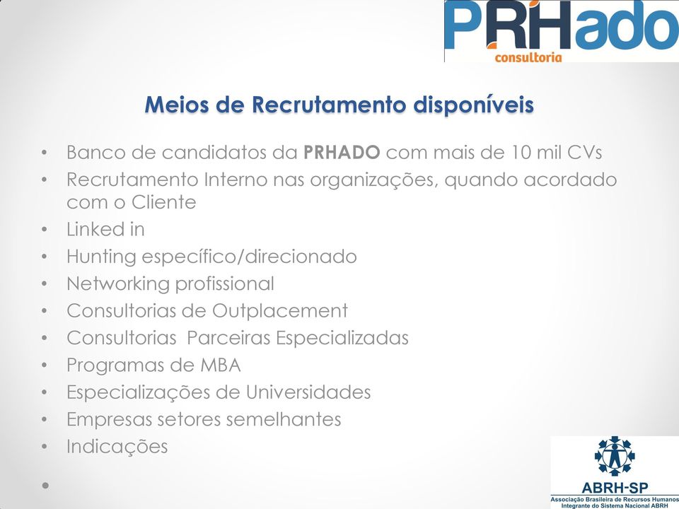 específico/direcionado Networking profissional Consultorias de Outplacement Consultorias