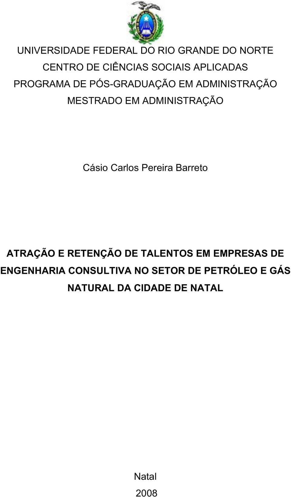 ADMINISTRAÇÃO Cásio Carlos Pereira Barreto ATRAÇÃO E RETENÇÃO DE TALENTOS EM