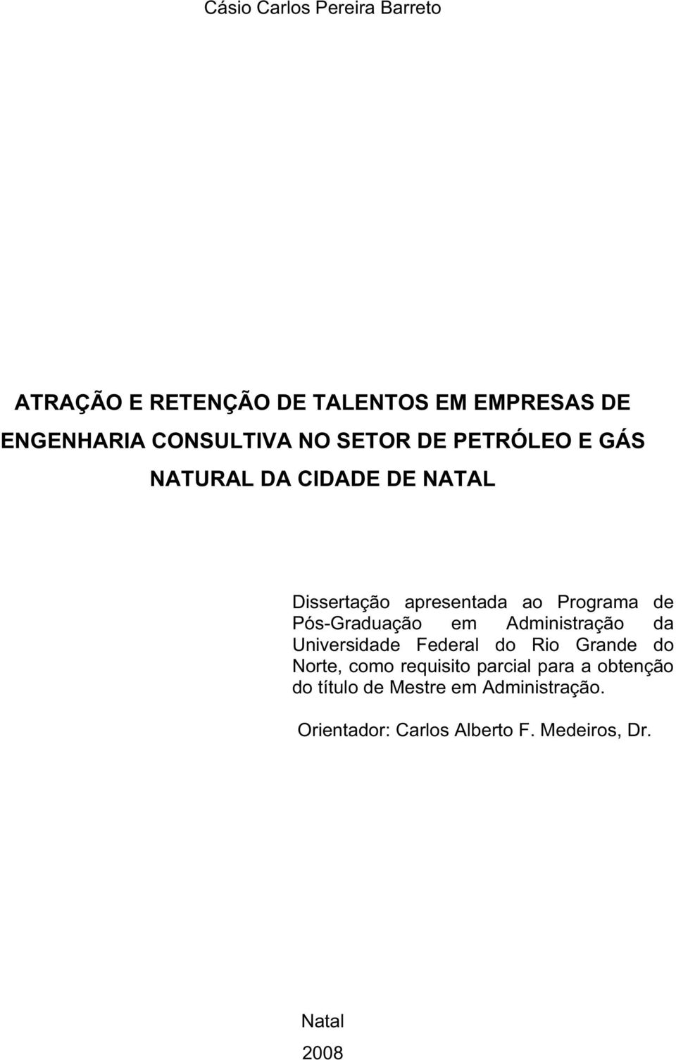 Pós-Graduação em Administração da Universidade Federal do Rio Grande do Norte, como requisito