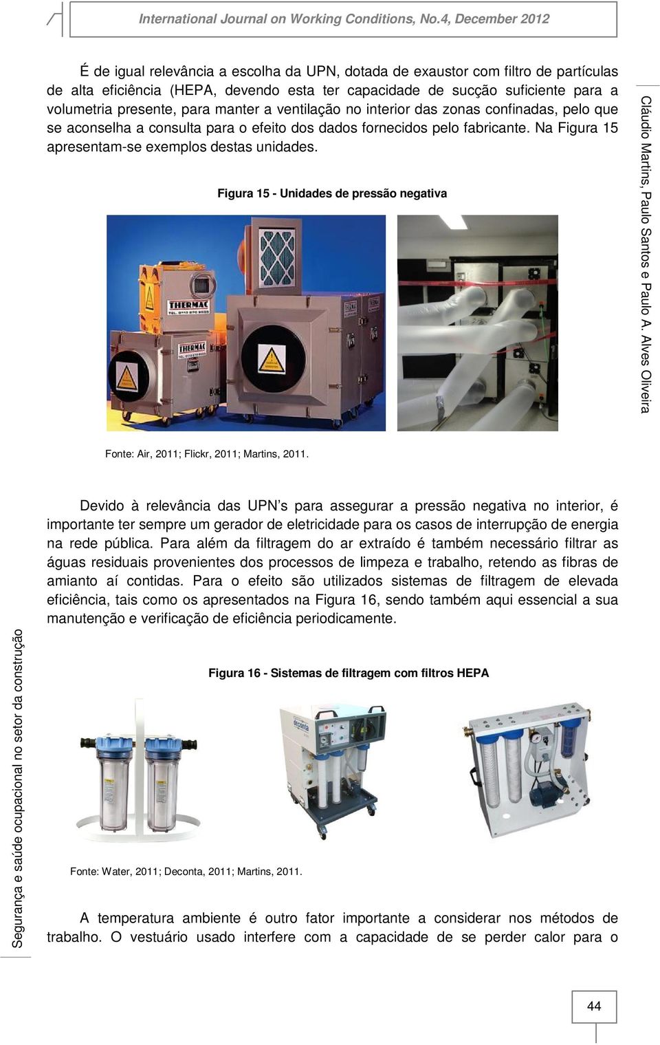 Figura 15 - Unidades de pressão negativa Fonte: Air, 2011; Flickr, 2011; Martins, 2011.