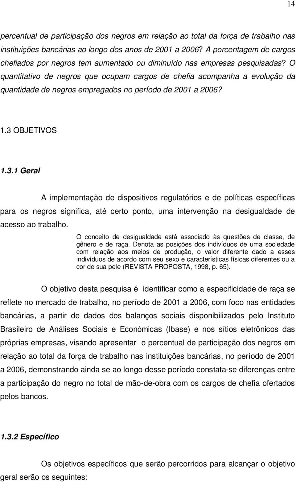 O quantitativo de negros que ocupam cargos de chefia acompanha a evolução da quantidade de negros empregados no período de 2001 a 2006? 1.3 