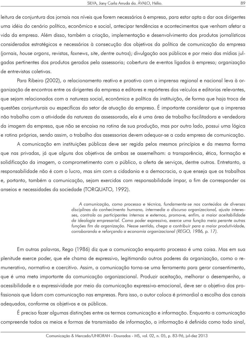 acontecimentos que venham afetar a vida da empresa.