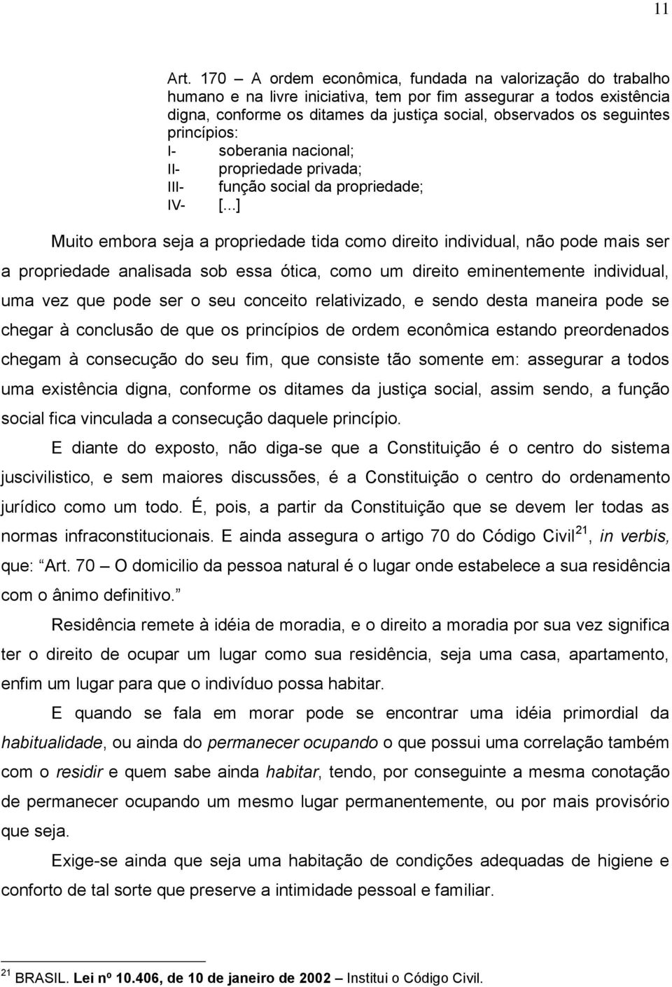 princípios: I- soberania nacional; II- propriedade privada; III- função social da propriedade; IV- [.