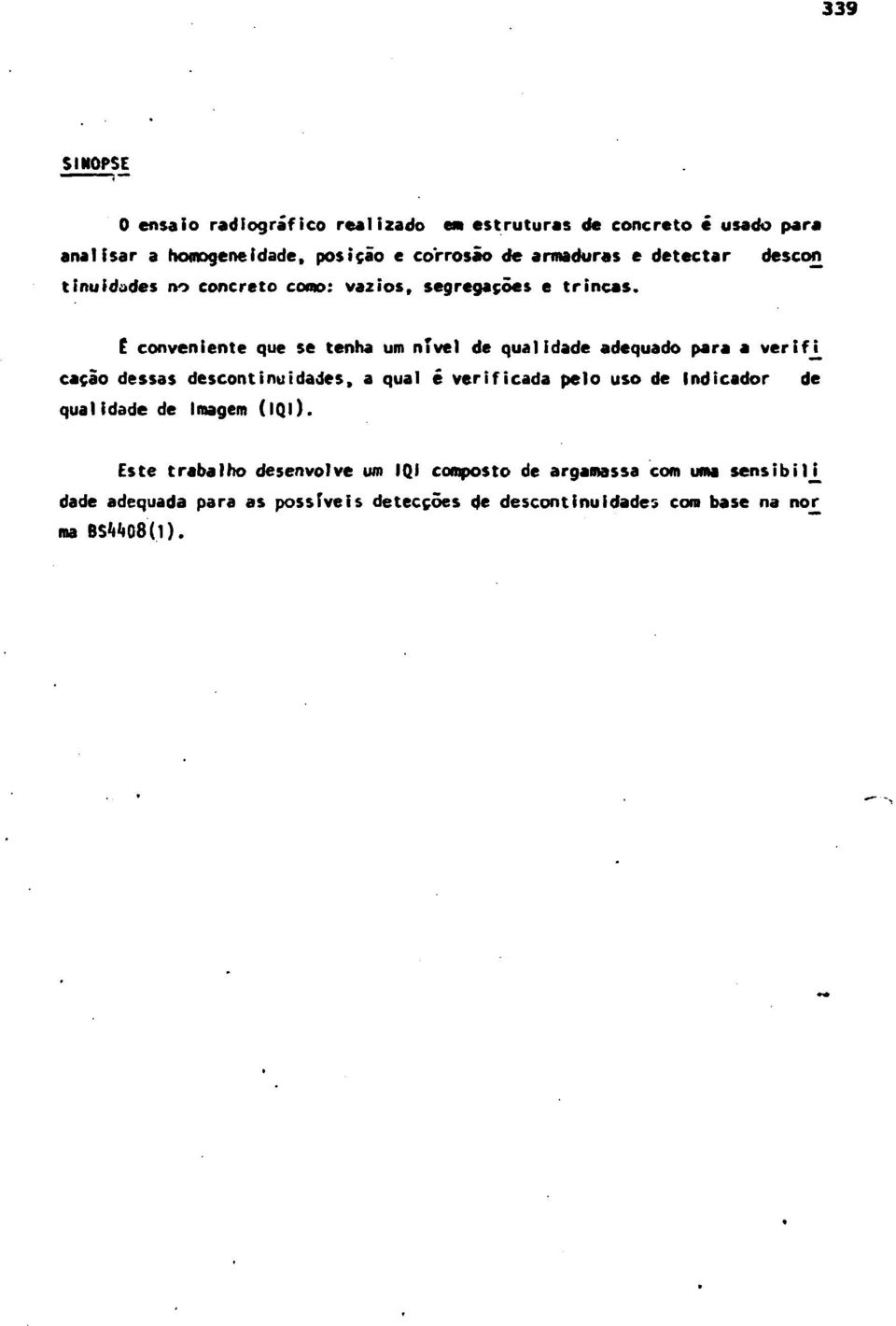 E conveniente que se tenha um nível de qualidade adequado para a verifi cação dessas descontinu idades, a qual ê verificada pelo uso de