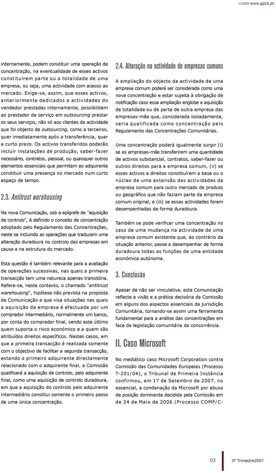 esses activos constituírem parte ou a totalidade de uma empresa, ou seja, uma actividade com acesso ao mercado.