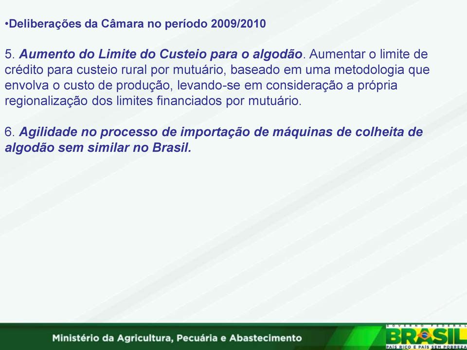 envolva o custo de produção, levando-se em consideração a própria regionalização dos limites