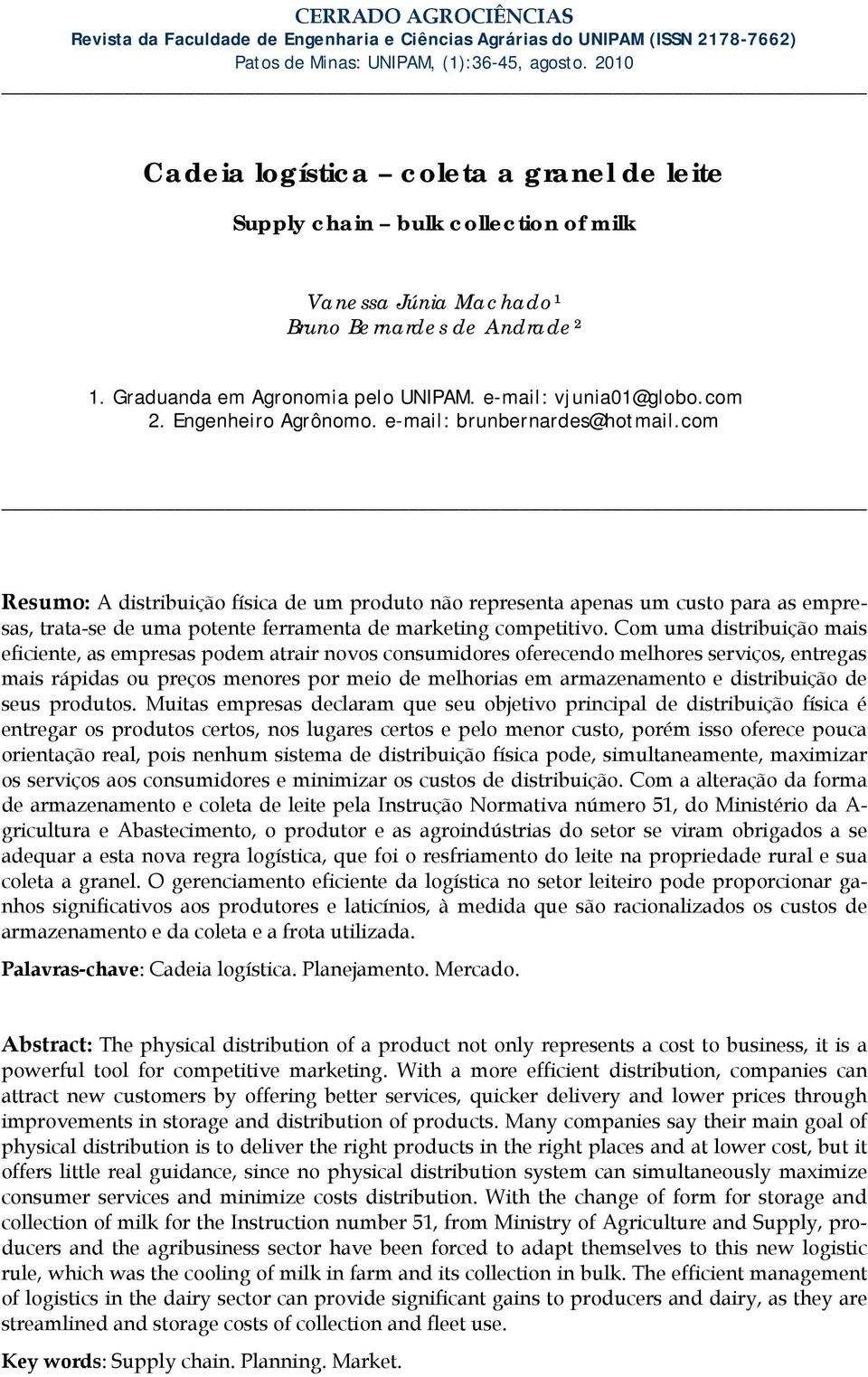 com 2. Engenheiro Agrônomo. e-mail: brunbernardes@hotmail.