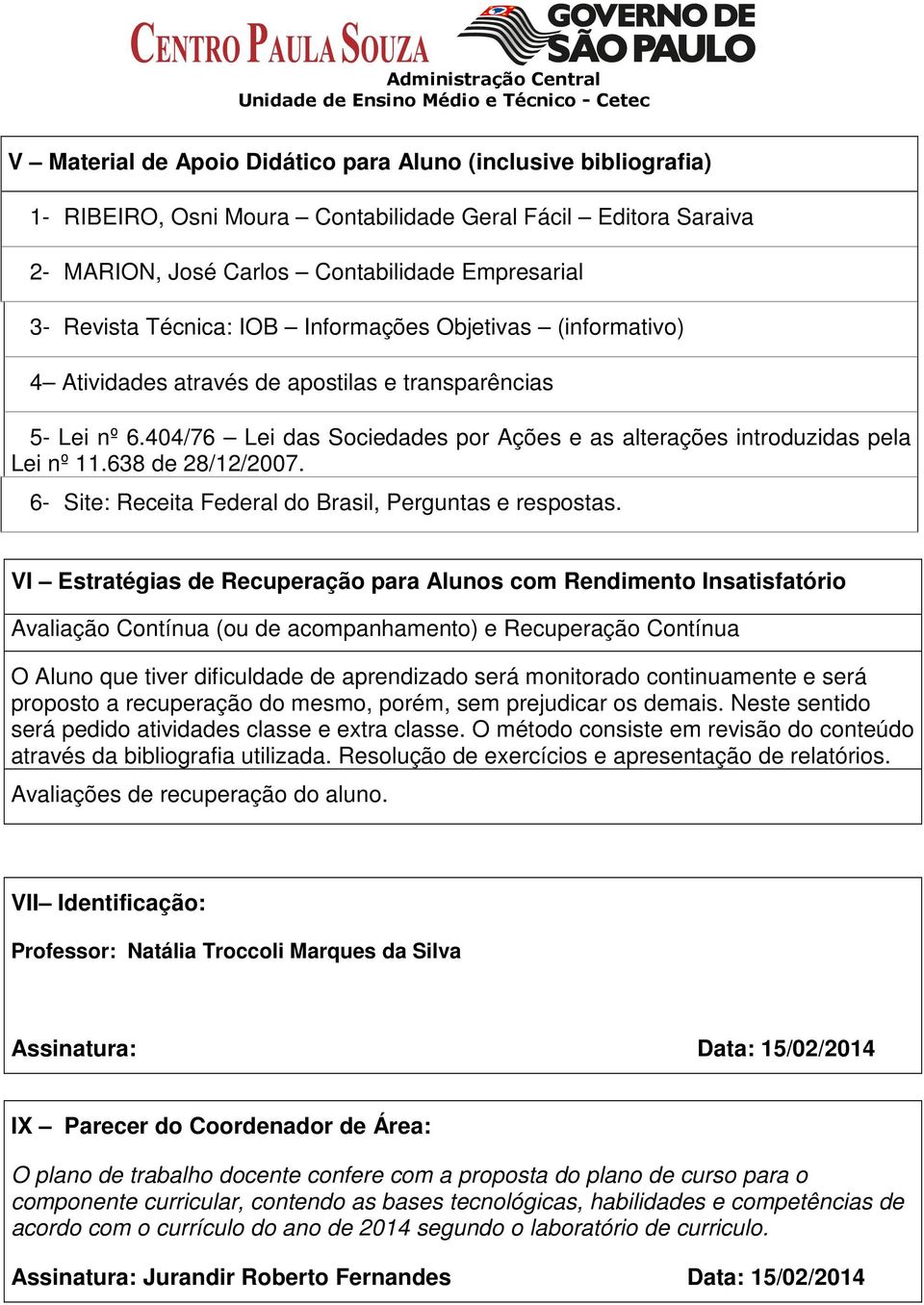 638 de 28/12/2007. 6- Site: Receita Federal do Brasil, Perguntas e respostas.