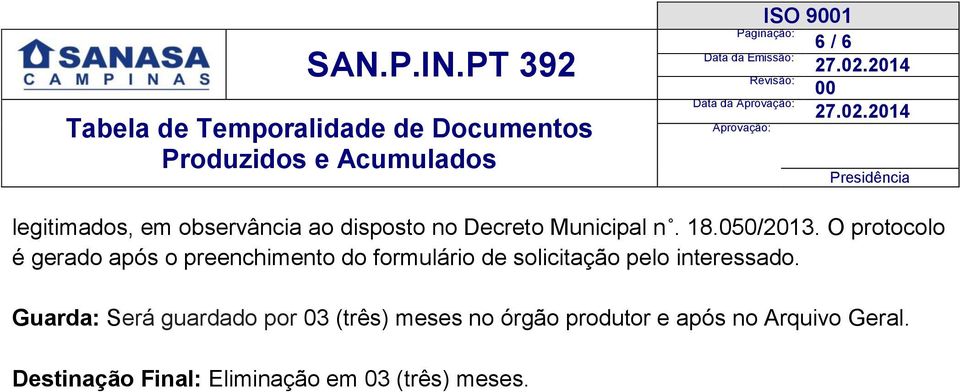 O protocolo é gerado após o preenchimento do formulário de