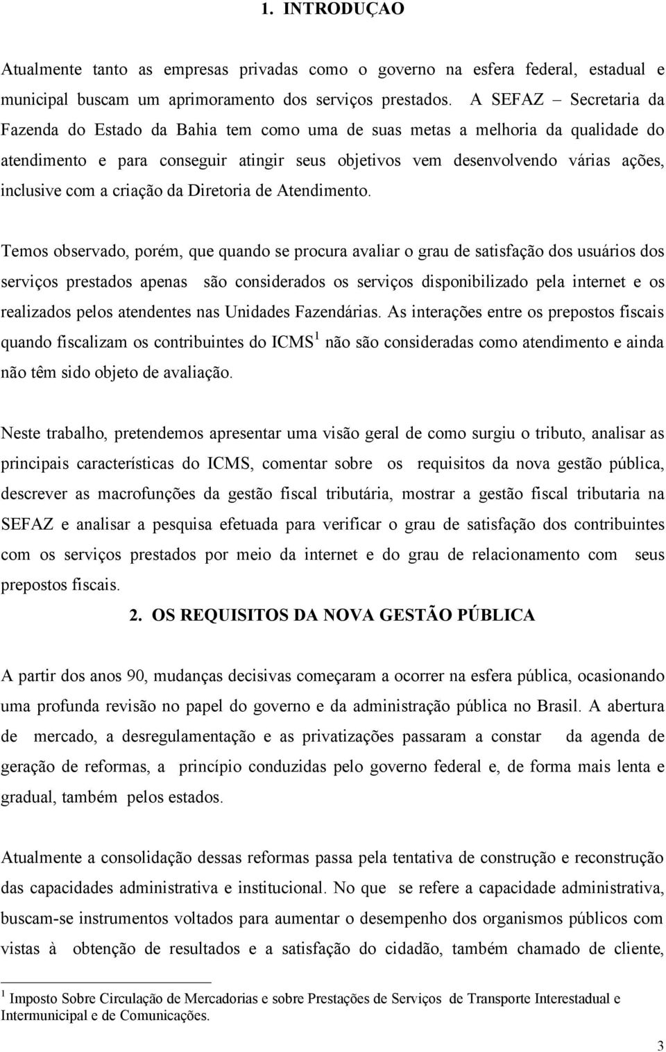 com a criação da Diretoria de Atendimento.