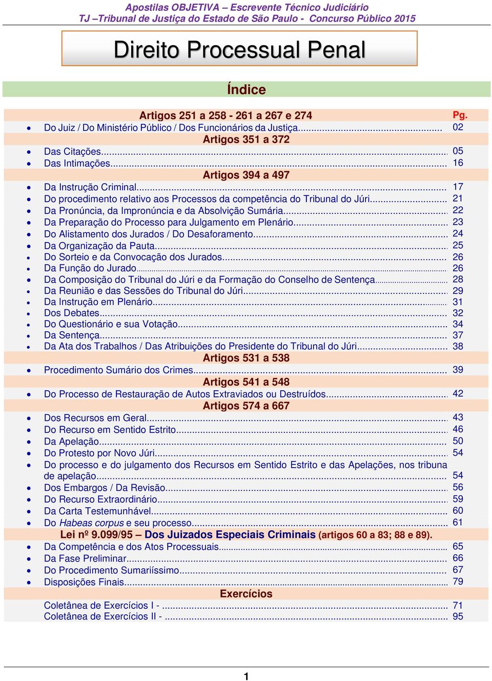 .. 22 Da Preparação do Processo para Julgamento em Plenário... 23 Do Alistamento dos Jurados / Do Desaforamento... 24 Da Organização da Pauta... 25 Do Sorteio e da Convocação dos Jurados.