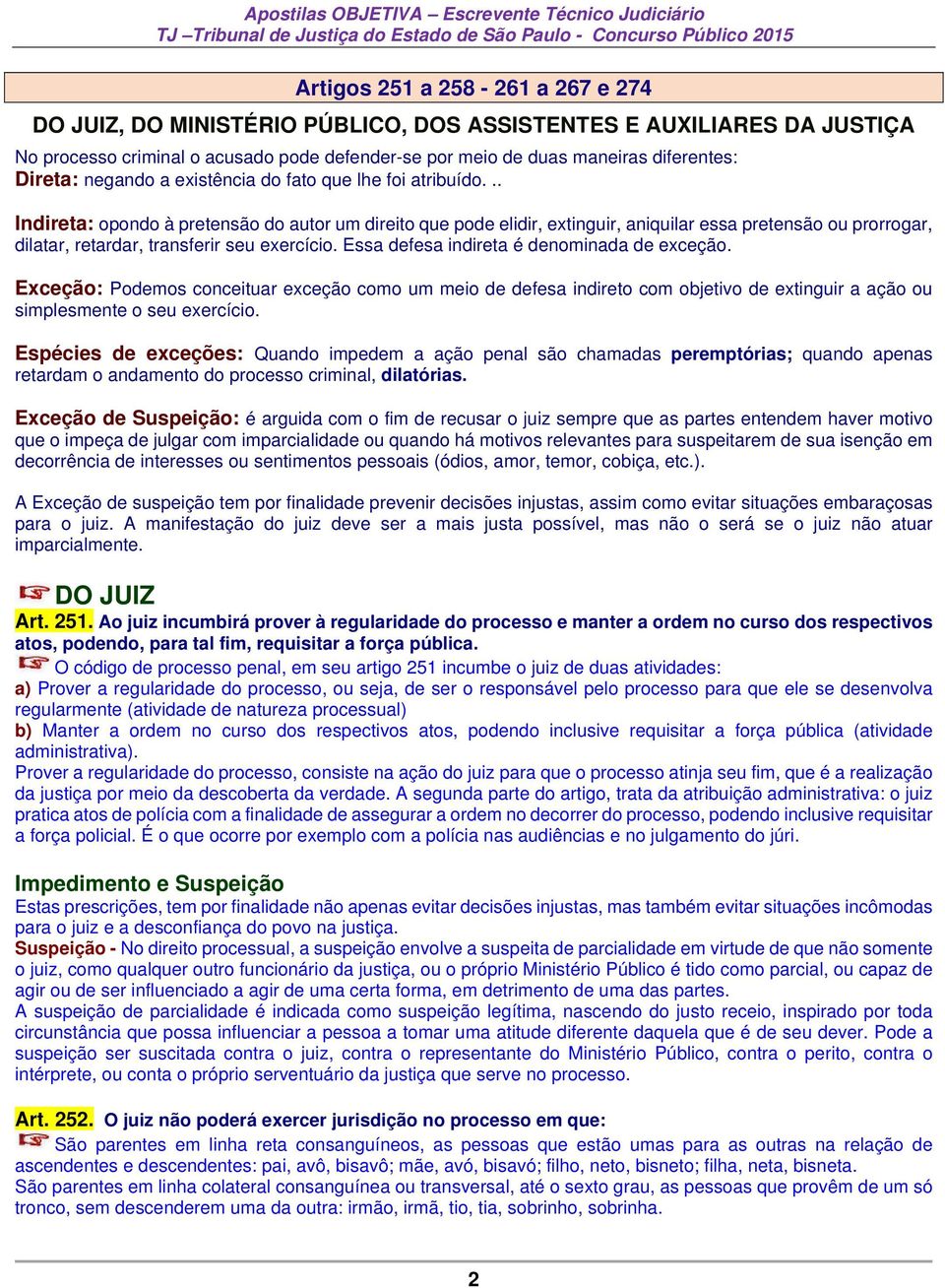 .. Indireta: opondo à pretensão do autor um direito que pode elidir, extinguir, aniquilar essa pretensão ou prorrogar, dilatar, retardar, transferir seu exercício.