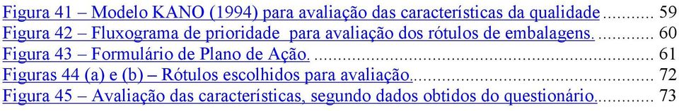 ... 60 Figura 43 Formulário de Plano de Ação.