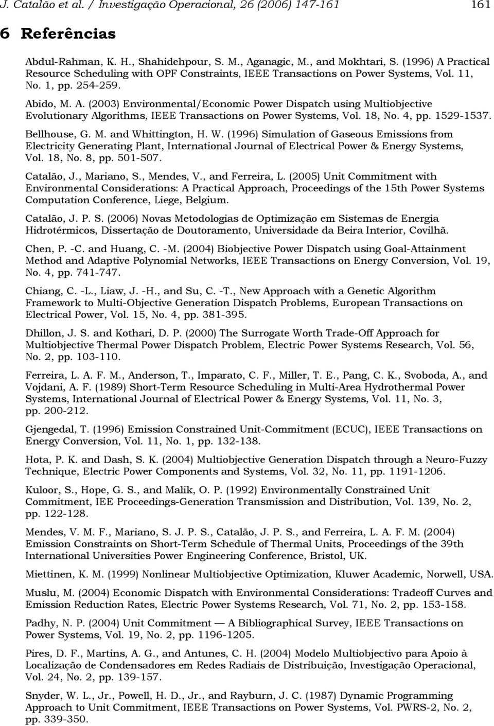 18, No. 4, pp. 1529-1537. Bellhouse, G. M. and Whttngton, H. W. (1996) Smulaton of Gaseous Emssons from Electrcty Generatng Plant, Internatonal Journal of Electrcal Power & Energy Systems, Vol.