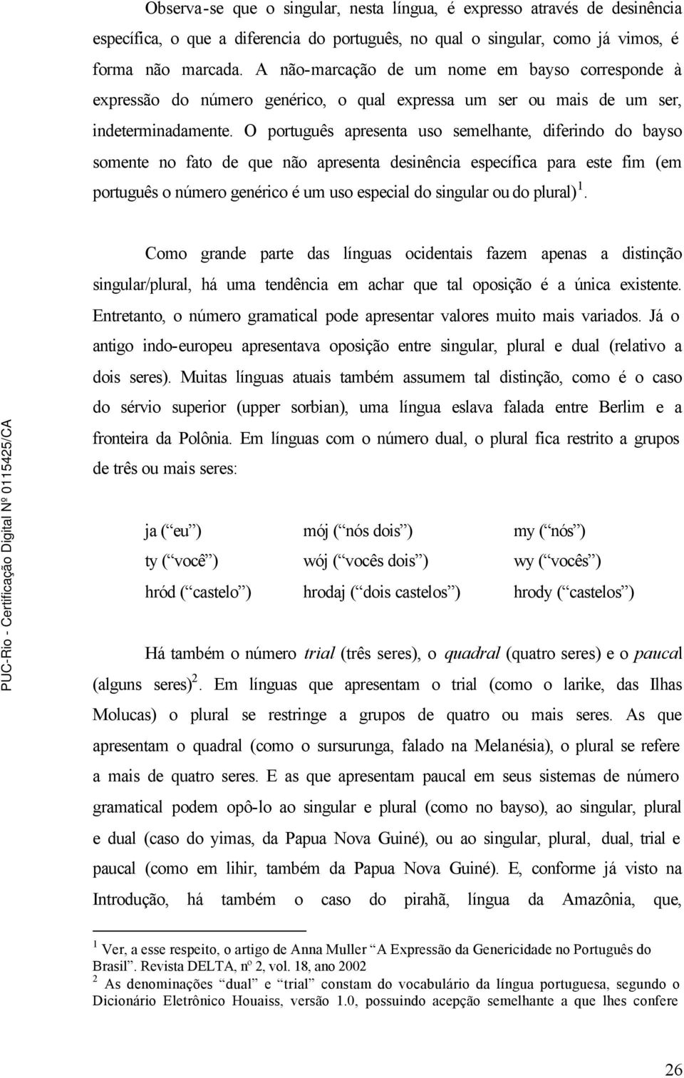 O português apresenta uso semelhante, diferindo do bayso somente no fato de que não apresenta desinência específica para este fim (em português o número genérico é um uso especial do singular ou do