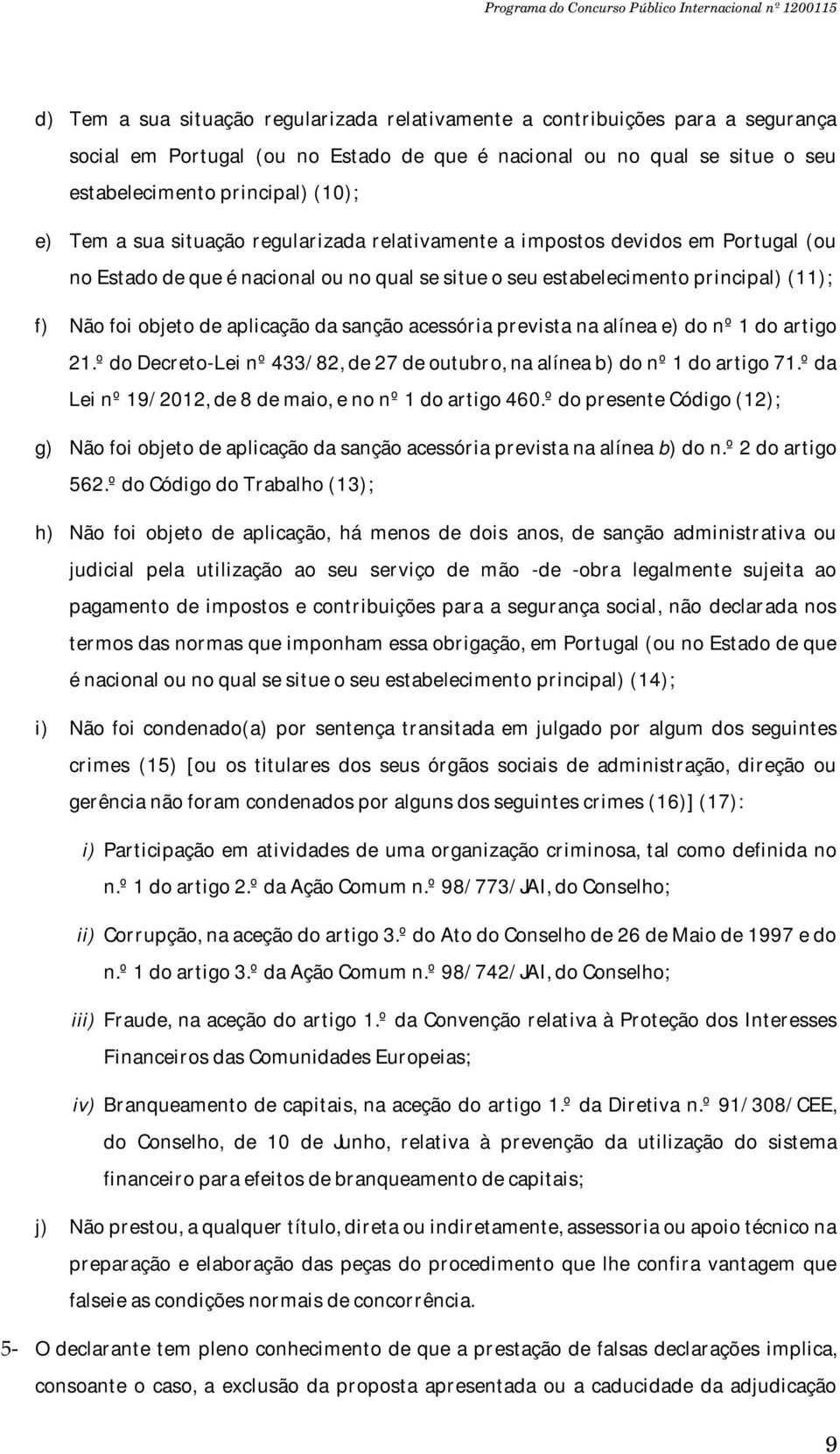 sanção acessória prevista na alínea e) do nº 1 do artigo 21.º do Decreto-Lei nº 433/82, de 27 de outubro, na alínea b) do nº 1 do artigo 71.º da Lei nº 19/2012, de 8 de maio, e no nº 1 do artigo 460.