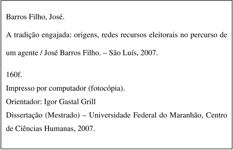 agente / José Barros Filho. São Luís, 2007. 160f.