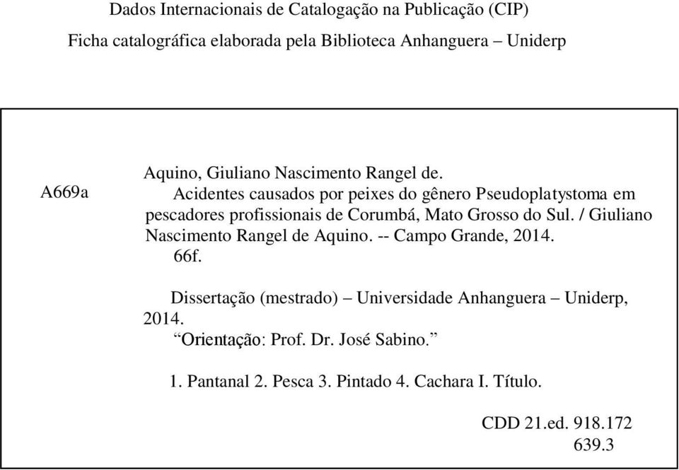 Acidentes causados por peixes do gênero Pseudoplatystoma em pescadores profissionais de Corumbá, Mato Grosso do Sul.